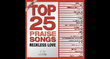 Top 25 Praise Songs - Reckless Love