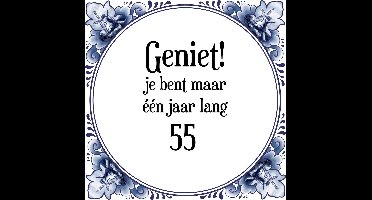 Verjaardag Tegeltje met Spreuk (55 jaar: Geniet! je bent maar één jaar 55! + cadeau verpakking & plakhanger