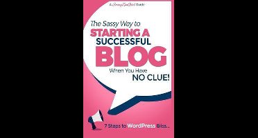 The Sassy Way to Starting a Successful Blog When You Have No Clue!
