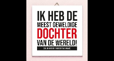 Tegeltje Meest Geweldige Dochter Vaderdag van Ditverzinjeniet