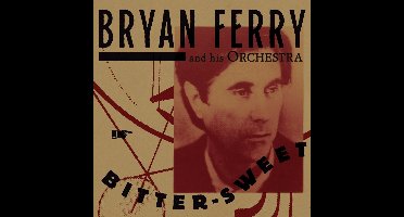 The Bryan Ferry Orchestra - Bitter-Sweet (CD) (Deluxe Edition)