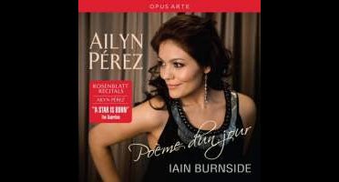 Ailyn Pérez & Iain Burnside - Poème D'un Jour (CD)