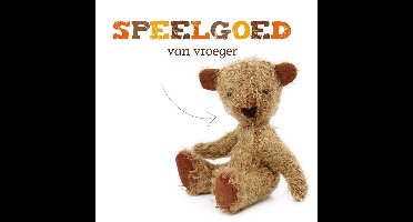 Speelgoed - Speelgoed van vroeger