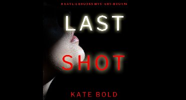 Last Shot (A Kaylie Brooks Psychological Suspense Thriller—Book 4)