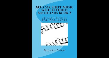 Alto Sax Sheet Music with Lettered Noteheads- Alto Sax Sheet Music With Lettered Noteheads Book 2