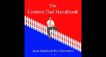 The Centrist Dad Handbook