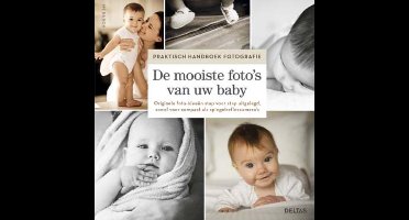 Praktisch handboek fotografie  -   De mooiste foto's van uw baby