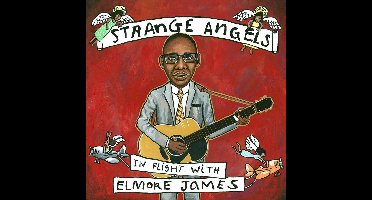 Strange Angels: In Flight With Elmore James