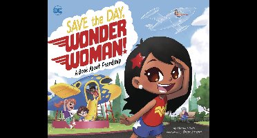 Save the Day, Wonder Woman!: A Book about Friendship