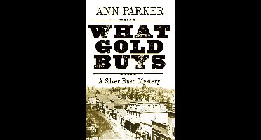 Silver Rush Mysteries 5 - What Gold Buys