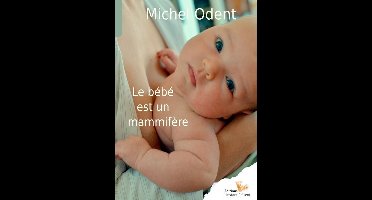 Naître - Le bébé est un mammifère