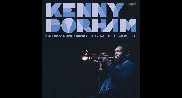 Kenny Dorham - Blue Bossa In The Bronx: Live From The Blue Morocco (CD)