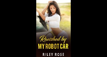 The Mara and KATT Sex Chronicles 3 - Ravished by My Robot Car