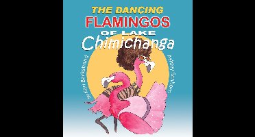 Food Books for Kids - The Dancing Flamingos of Lake Chimichanga