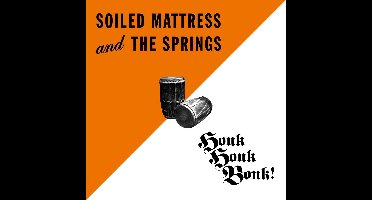Soiled Mattress & The Springs - Honk Honk Bonk (CD)