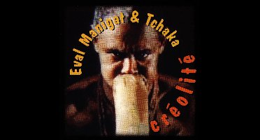Eval Manigat & Tchaka - Créolité (CD)