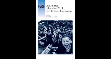 Leisure And Cultural Conflict In Twentieth-Century Britain