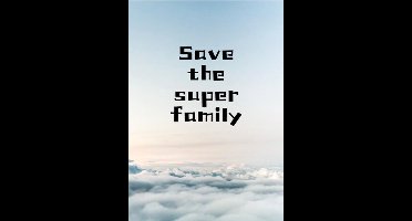 Save the super family
