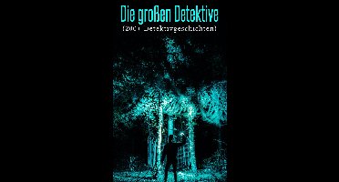 Die großen Detektive (200+ Detektivgeschichten)