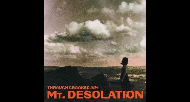 Mt. Desolation - Through Cooked Aim (LP)