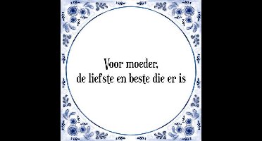 Tegeltje met Spreuk (Tegeltjeswijsheid): Voor moeder, de liefste en beste die er is + Kado verpakking & Plakhanger
