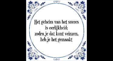 Tegeltje met Spreuk (Tegeltjeswijsheid): Het geheim van het succes is eerlijkheid; zodra je dat kunt veinzen, heb je het gemaakt + Kado verpakking & Plakhanger
