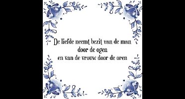 Tegeltje met Spreuk (Tegeltjeswijsheid): De liefde neemt bezit van de man door de ogen en van de vrouw door de oren + Kado verpakking & Plakhanger