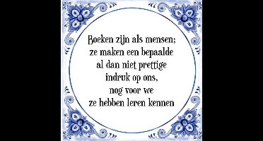 Tegeltje met Spreuk (Tegeltjeswijsheid): Boeken zijn als mensen; ze maken een bepaalde al dan niet prettige indruk op ons, nog voor we ze hebben leren kennen + Kado verpakking & Plakhanger