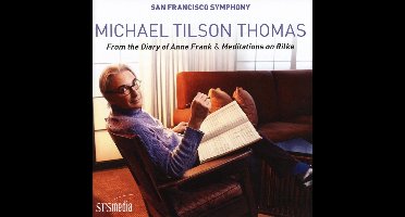 Michael Tilson Thomas: From The Diary Of Anne Frank & Meditations On Rilke