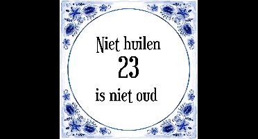 Verjaardag Tegeltje met Spreuk (23 jaar: Niet huilen 23 is niet oud + cadeau verpakking & plakhanger