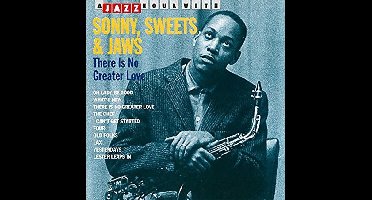 A Jazz Hour With Sonny, Sweets & Jaws: There Is No Greater Love