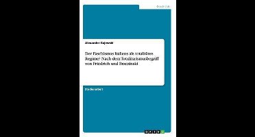 Der Faschismus Italiens als totalitares Regime? Nach dem Totalitarismusbegriff von Friedrich und Brzezinski