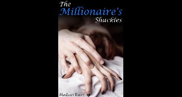 The Millionaire's Shackles