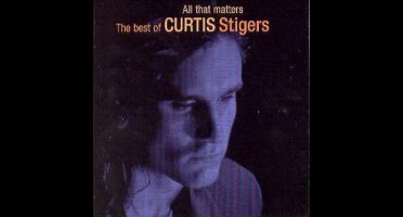 All That Matters: The Best Of Curtis Stigers