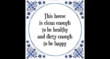Tegeltje met Spreuk (Tegeltjeswijsheid): This house is clean enough to be healthy and dirty enough to be happy + Kado verpakking & Plakhanger