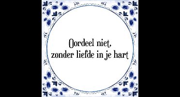 Tegeltje met Spreuk (Tegeltjeswijsheid): Oordeel niet, zonder liefde in je hart + Kado verpakking & Plakhanger