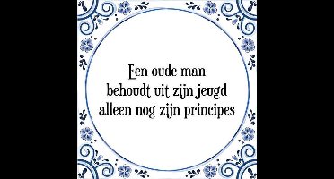 Tegeltje met Spreuk (Tegeltjeswijsheid): Een oude man behoudt uit zijn jeugd alleen nog zijn principes + Kado verpakking & Plakhanger