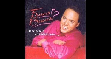 Frans Bauer - Daar Heb Je Vrienden Voor (CD)