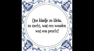 Tegeltje met Spreuk (Tegeltjeswijsheid): Ons kindje zo klein, zo zacht, wat een wonder, wat een pracht! + Kado verpakking & Plakhanger