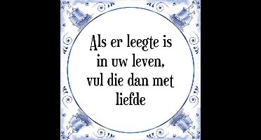 Tegeltje met Spreuk (Tegeltjeswijsheid): Als er leegte is in uw leven, vul die dan met liefde + Kado verpakking & Plakhanger