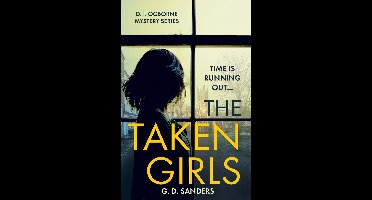 The Taken Girls An absolutely gripping crime thriller full of mystery and suspense Book 1 The DI Ogborne Mystery Series