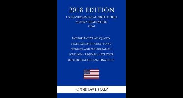 La059.048 La057.08 Air Quality State Implementation Plans - Approval and Promulgation - Louisiana - Regional Haze State Implementation Plan, Final Rule (Us Environmental Protection Agency Regulation) (Epa) (2018 Edition)
