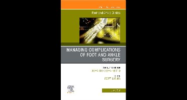 The Clinics: Internal Medicine Volume 27-2 - Complications of Foot and Ankle Surgery, An issue of Foot and Ankle Clinics of North America, E-Book