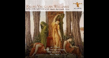Ralph Vaughan Williams: Beyond My Dream (Music For Greek Plays)