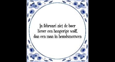 Tegeltje met Spreuk (Tegeltjeswijsheid): In februari ziet de boer liever een hongerige wolf, dan een man in hemdsmouwen + Kado verpakking & Plakhanger