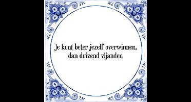 Tegeltje met Spreuk (Tegeltjeswijsheid): Je kunt beter jezelf overwinnen, dan duizend vijanden + Kado verpakking & Plakhanger