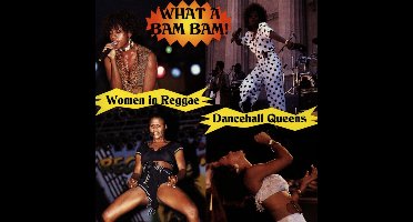 What A Bam Bam!: Women Of Reggae