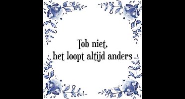 Tegeltje met Spreuk (Tegeltjeswijsheid): Tob niet, het loopt altijd anders + Kado verpakking & Plakhanger