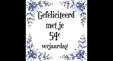 Verjaardag Tegeltje met Spreuk (54 jaar: Gefeliciteerd met je 54e verjaardag + cadeau verpakking & plakhanger