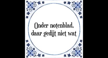 Tegeltje met Spreuk (Tegeltjeswijsheid): Onder notenblad, daar gedijt niet wat + Kado verpakking & Plakhanger